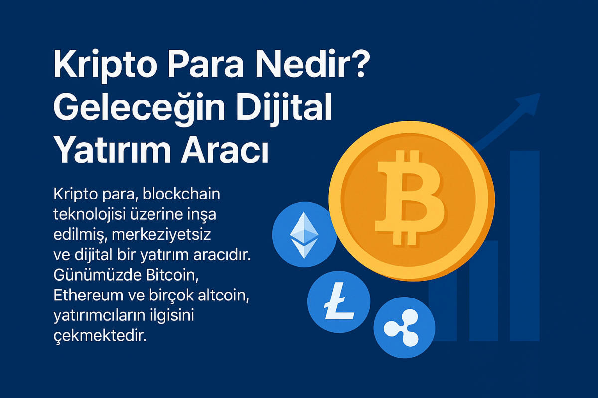 Kripto Para Nedir? Geleceğin Dijital Yatırım Aracı